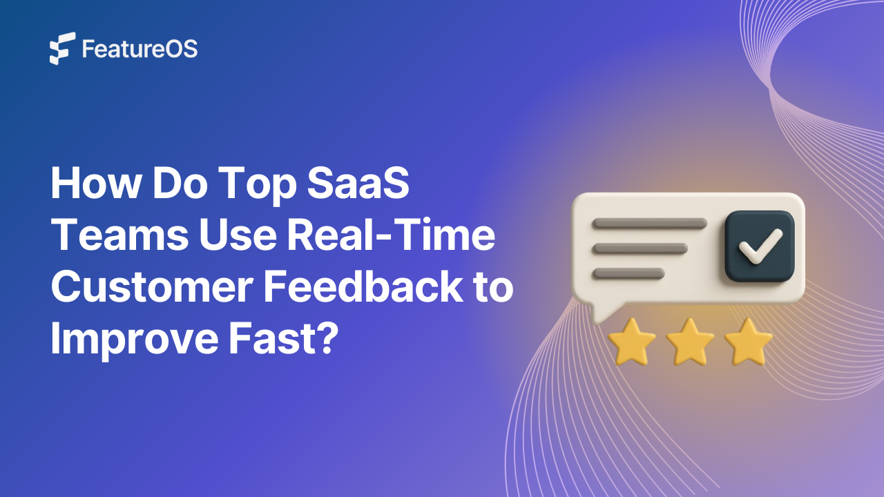 7 Real-Time Customer Feedback Tools Top SaaS Companies Use (2026)