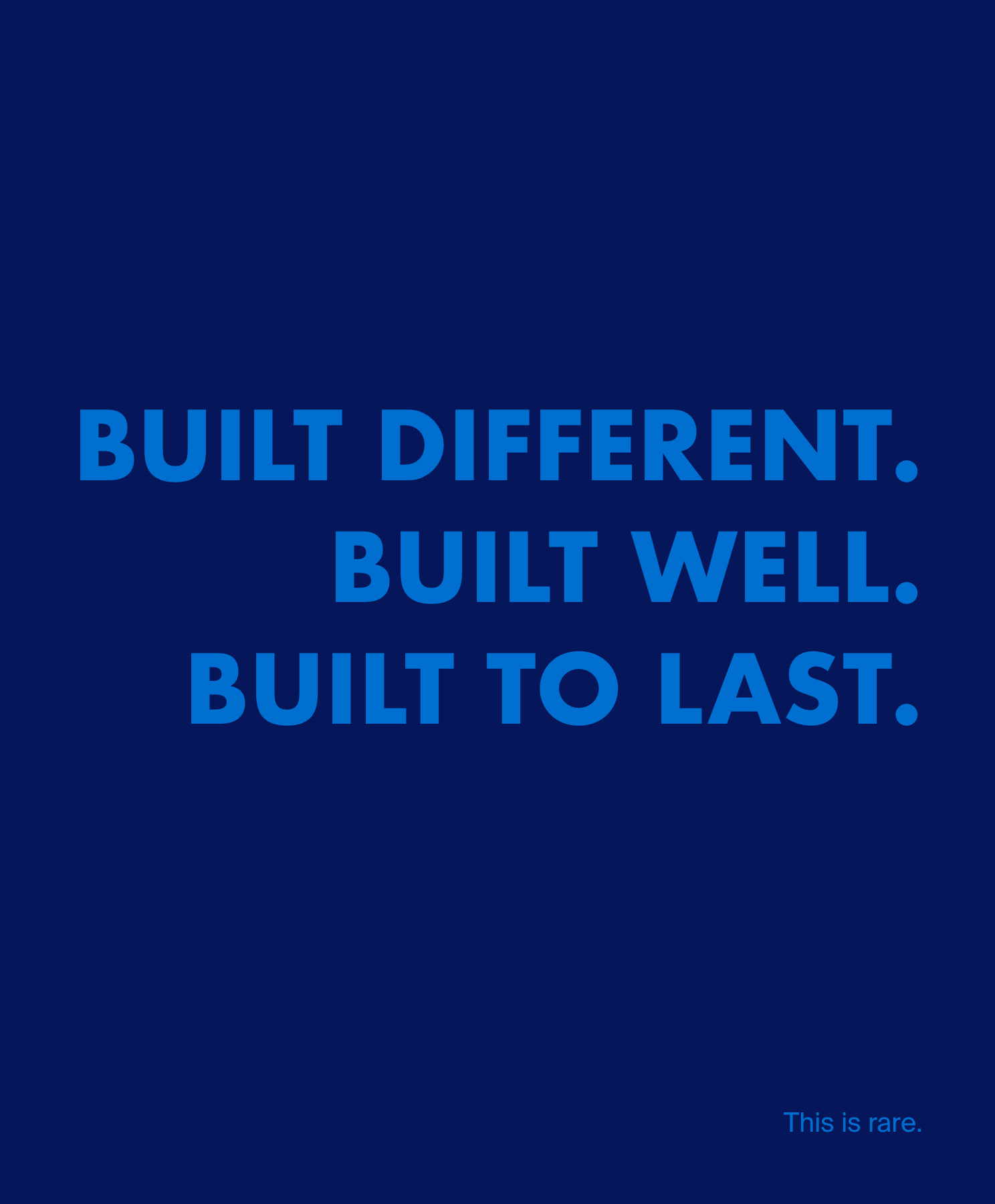 Text displaying "BUILT DIFFERENT. BUILT WELL. BUILT TO LAST."